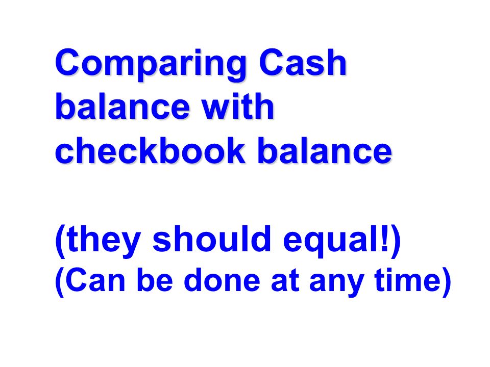 Comparing Cash balance with checkbook balance