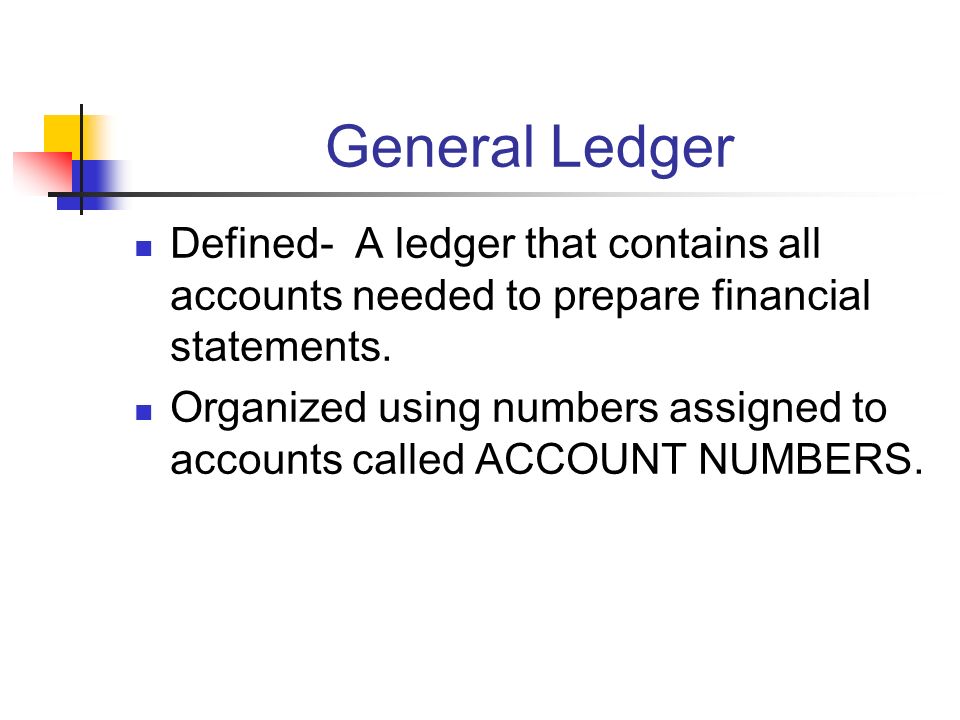 General Ledger Defined- A ledger that contains all accounts needed to prepare financial statements.