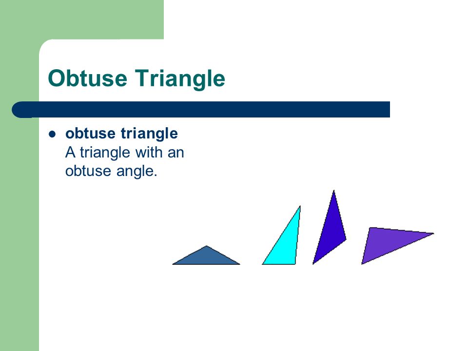 Obtuse Triangle obtuse triangle A triangle with an obtuse angle.