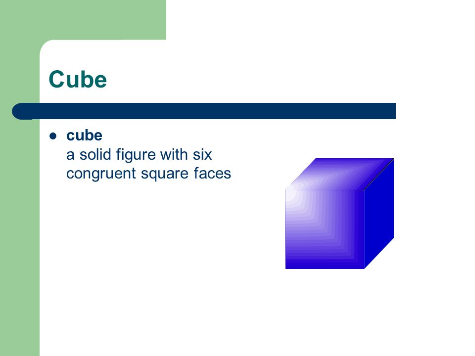 Cube cube a solid figure with six congruent square faces