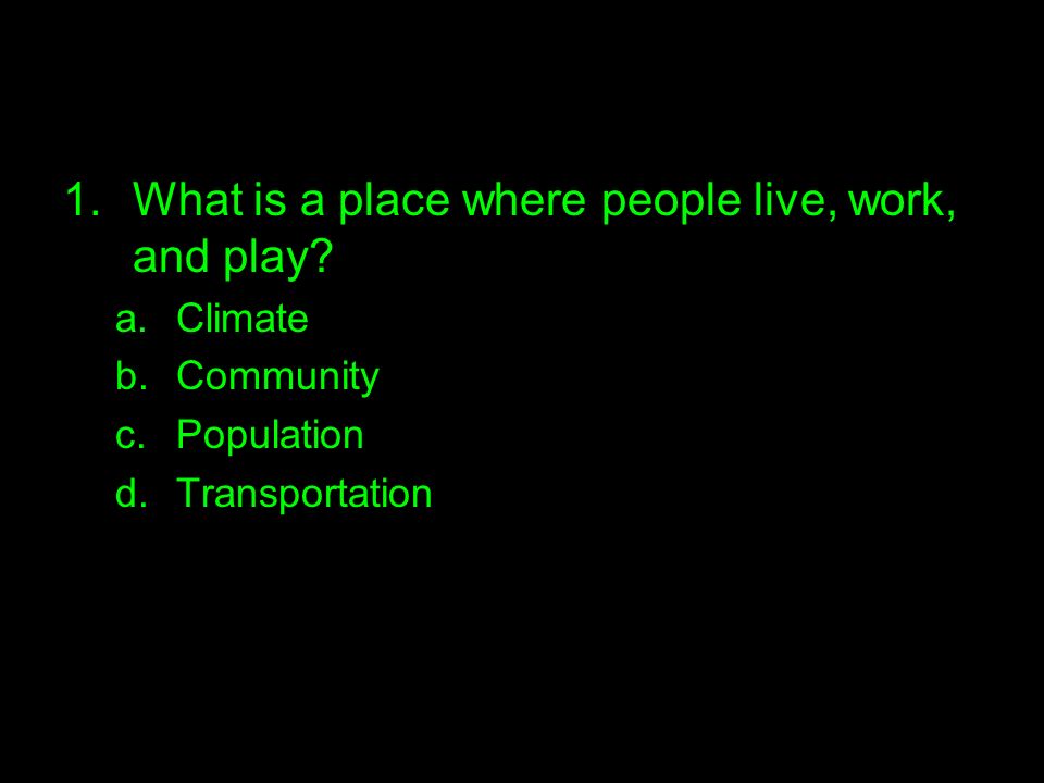 What is a place where people live, work, and play