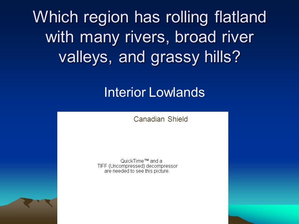 Which region has rolling flatland with many rivers, broad river valleys, and grassy hills