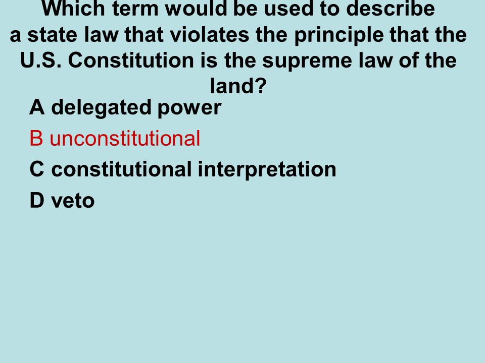 Which term would be used to describe a state law that violates the principle that the U.S. Constitution is the supreme law of the land