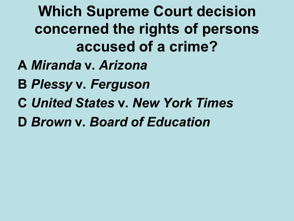 Which Supreme Court decision concerned the rights of persons accused of a crime