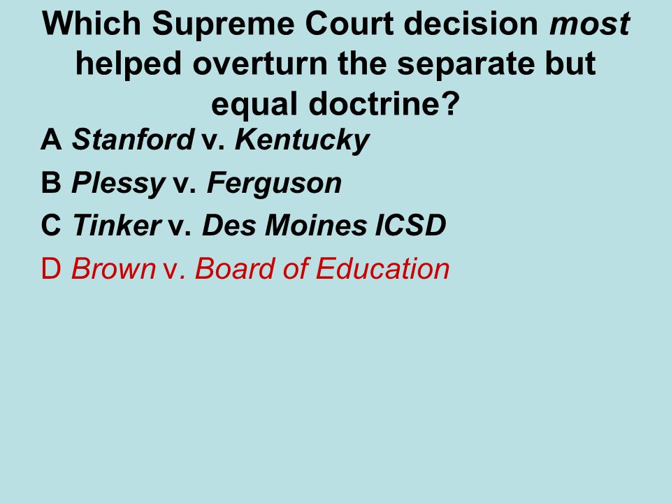 Which Supreme Court decision most helped overturn the separate but equal doctrine
