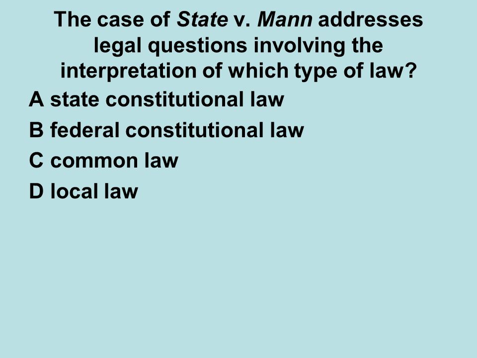 The case of State v. Mann addresses legal questions involving the interpretation of which type of law