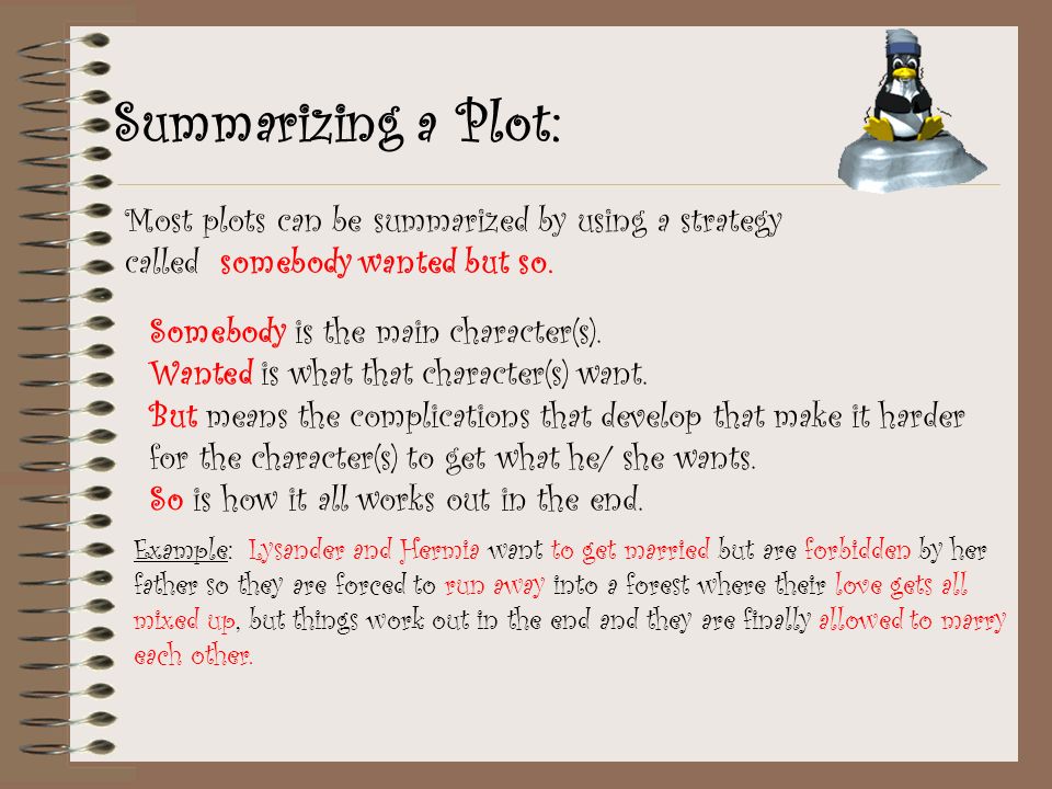 Summarizing a Plot: Most plots can be summarized by using a strategy called somebody wanted but so.