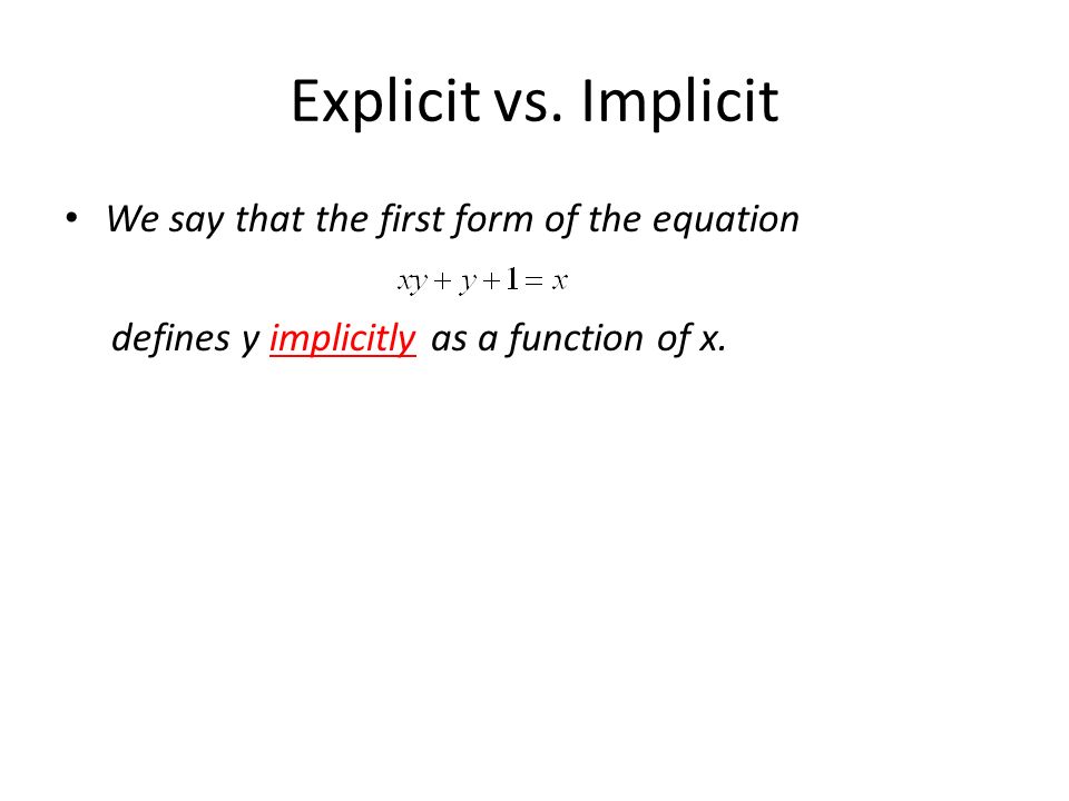 Explicit vs. Implicit We say that the first form of the equation