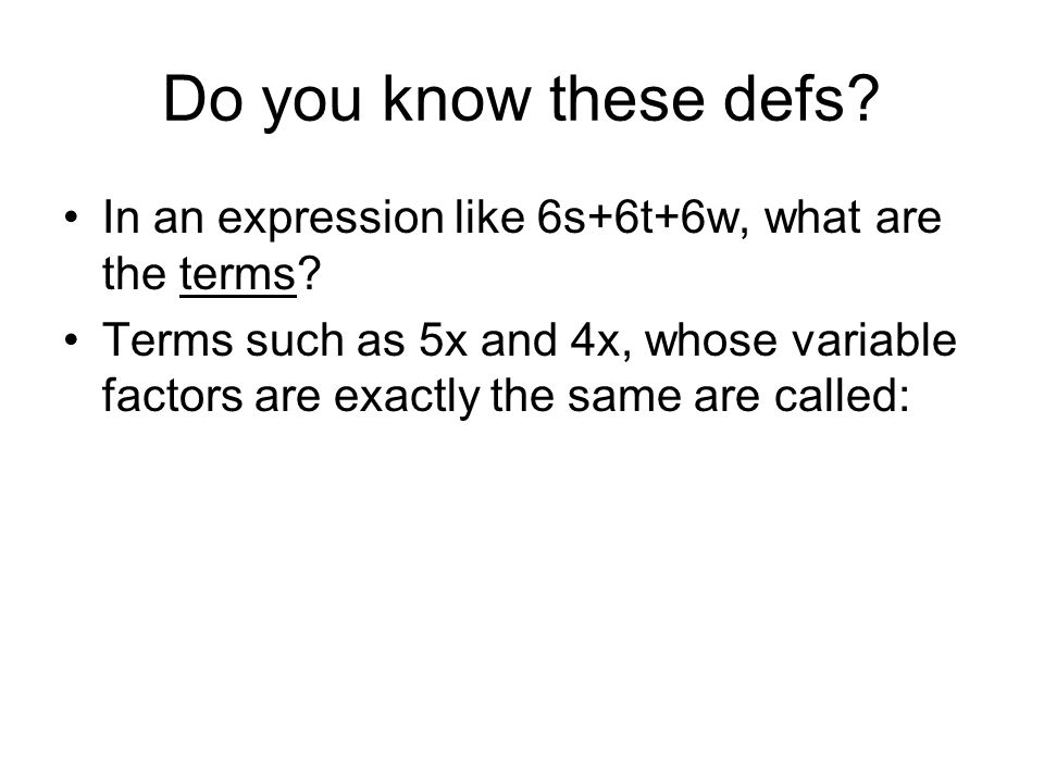 Do you know these defs In an expression like 6s+6t+6w, what are the terms