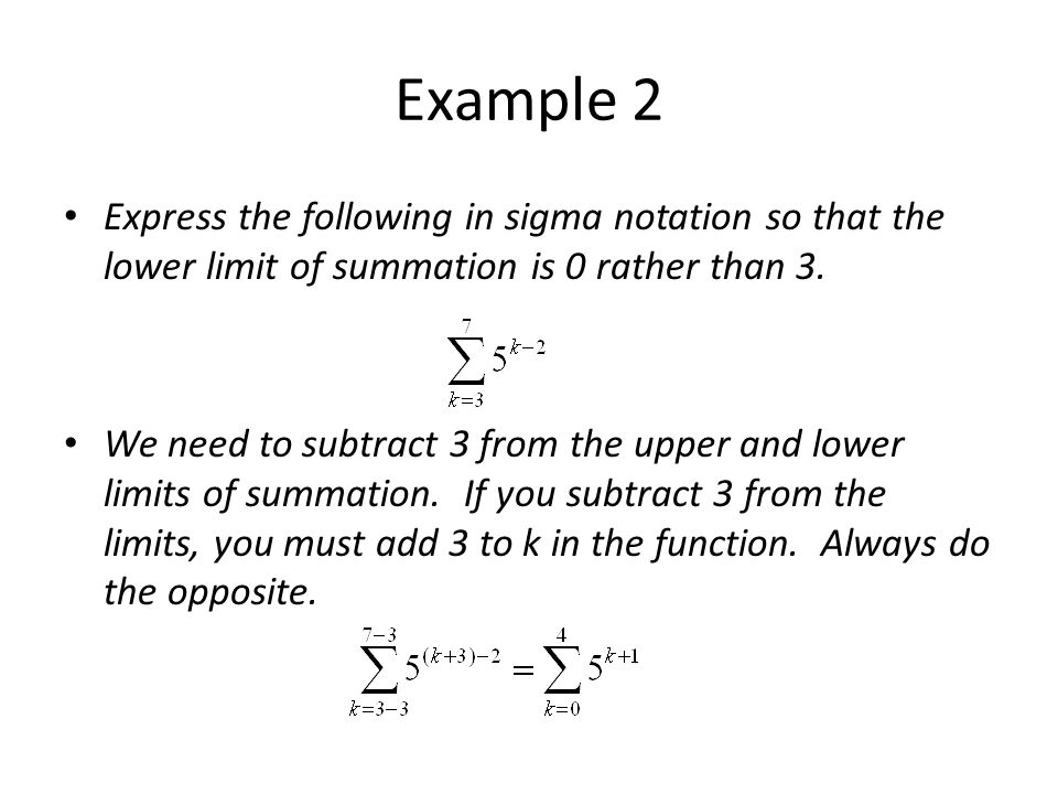 Example 2 Express the following in sigma notation so that the lower limit of summation is 0 rather than 3.