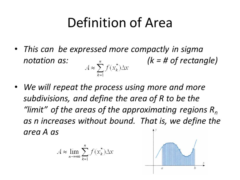 Definition of Area This can be expressed more compactly in sigma notation as: (k = # of rectangle)
