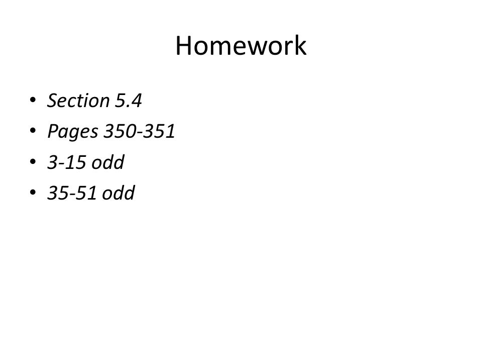 Homework Section 5.4 Pages odd odd