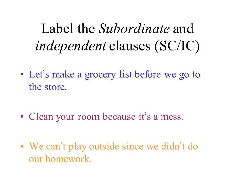 Label the Subordinate and independent clauses (SC/IC)