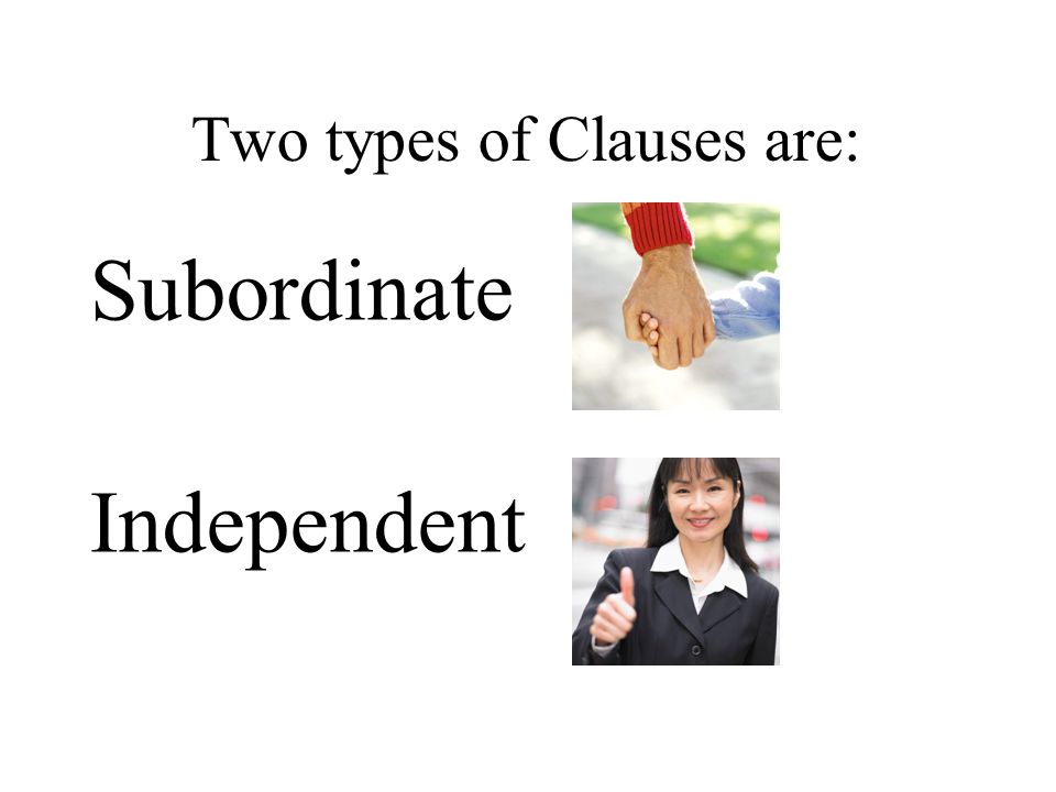 Two types of Clauses are: