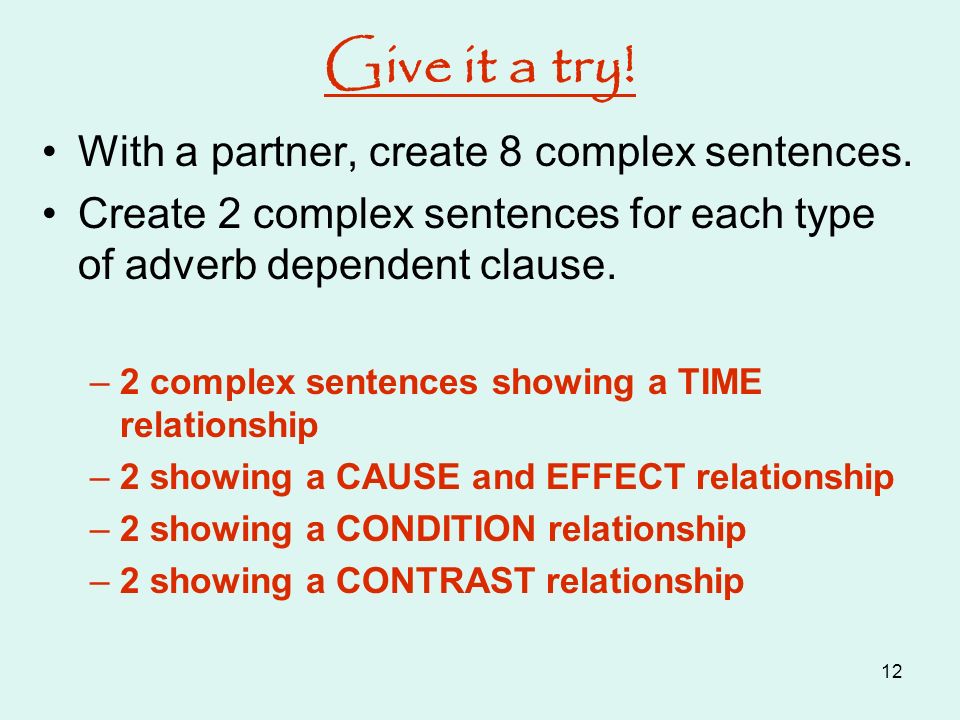 Give it a try! With a partner, create 8 complex sentences.