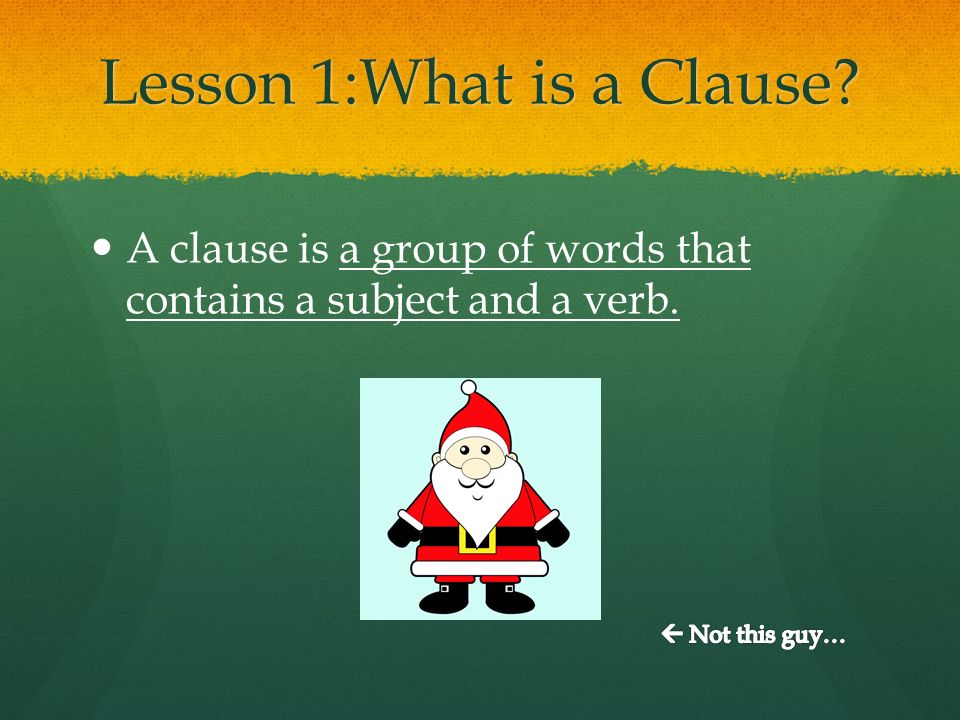 Lesson 1:What is a Clause