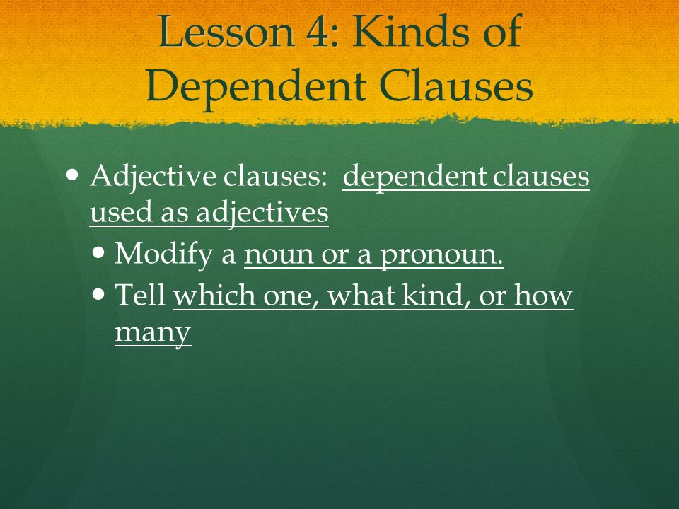 Lesson 4: Kinds of Dependent Clauses