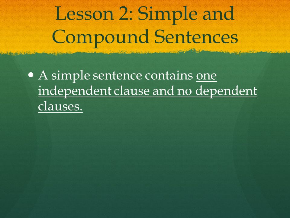 Lesson 2: Simple and Compound Sentences