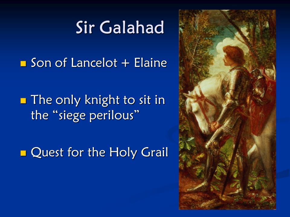 Sir Galahad Son of Lancelot + Elaine