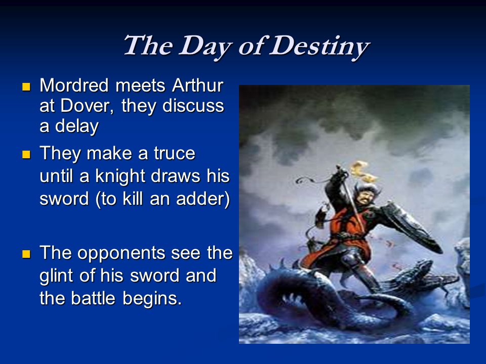 The Day of Destiny Mordred meets Arthur at Dover, they discuss a delay