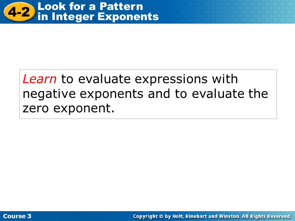 Learn to evaluate expressions with negative exponents and to evaluate the zero exponent.