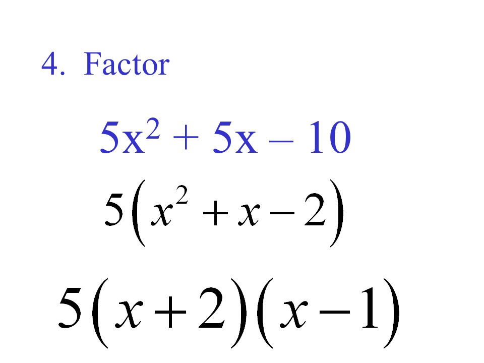 4. Factor 5x2 + 5x – 10