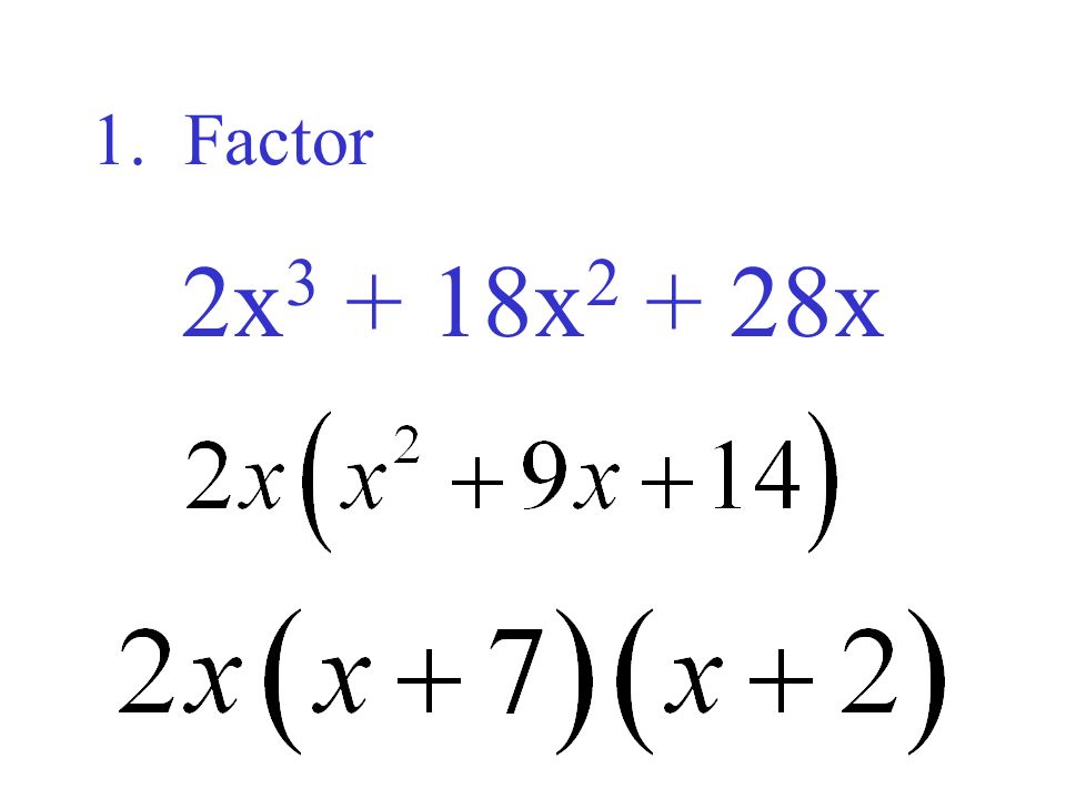 1. Factor 2x3 + 18x2 + 28x