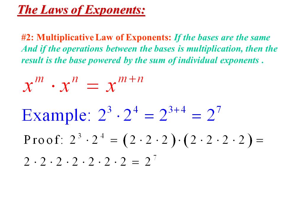 The Laws of Exponents: #2: Multiplicative Law of Exponents: If the bases are the same.