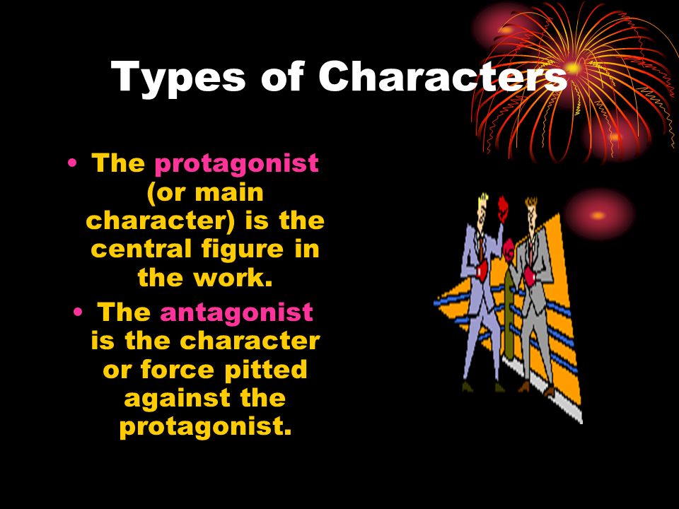 The protagonist (or main character) is the central figure in the work.