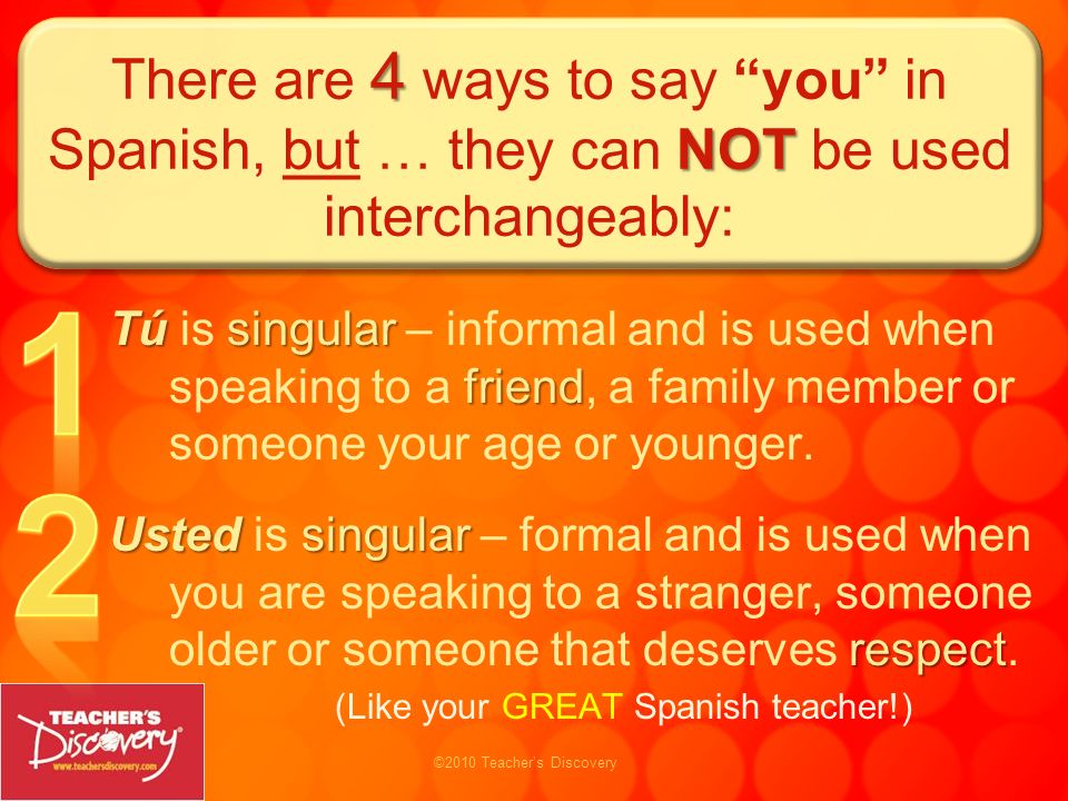 There are 4 ways to say you in Spanish, but … they can NOT be used interchangeably: