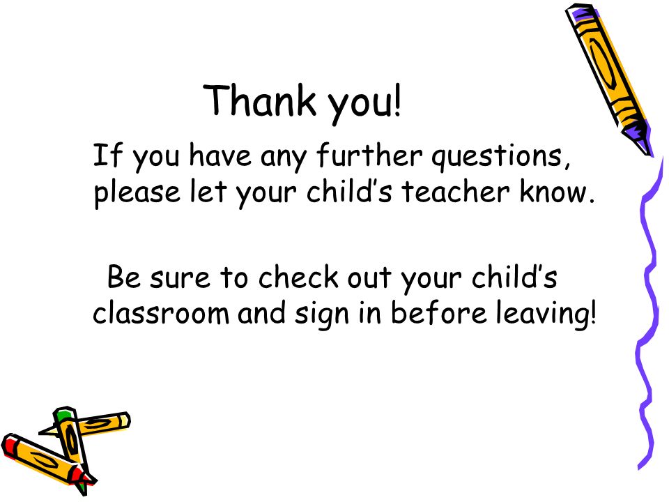 Thank you! If you have any further questions, please let your child’s teacher know.