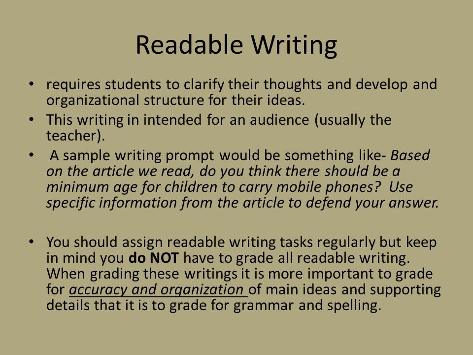 Readable Writing requires students to clarify their thoughts and develop and organizational structure for their ideas.