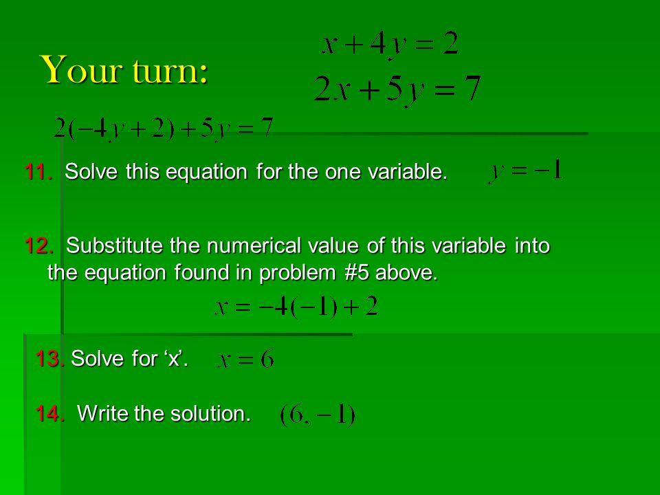 Your turn: 11. Solve this equation for the one variable.