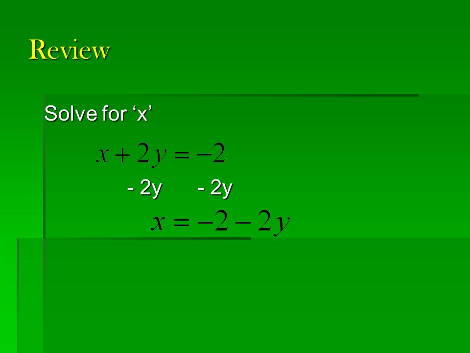 Review Solve for ‘x’ - 2y - 2y