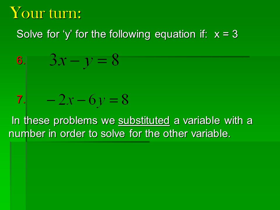 Your turn: Solve for ‘y’ for the following equation if: x =