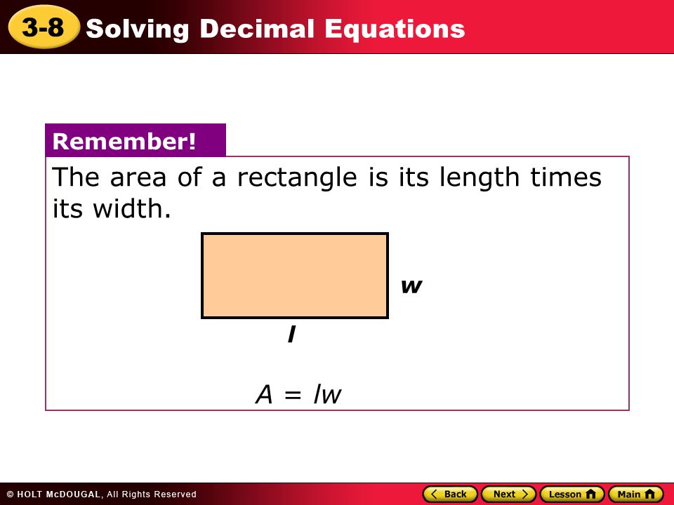 The area of a rectangle is its length times its width.