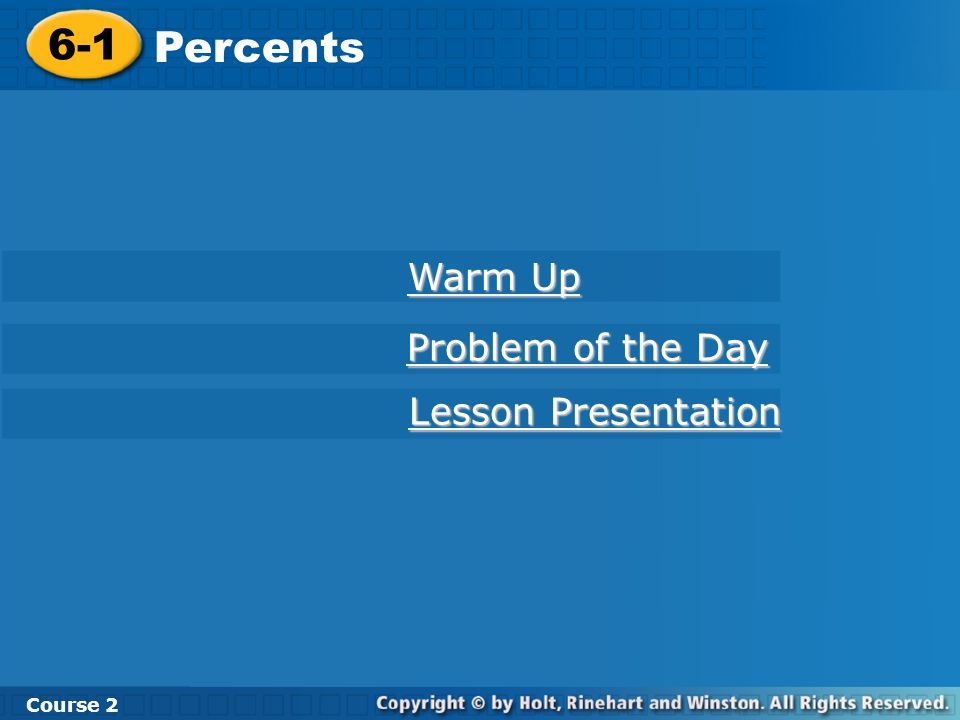 6-1 Percents Course 2 Warm Up Problem of the Day Lesson Presentation