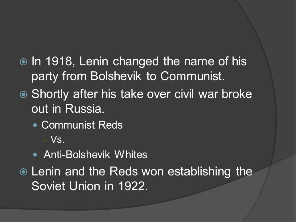 Shortly after his take over civil war broke out in Russia.