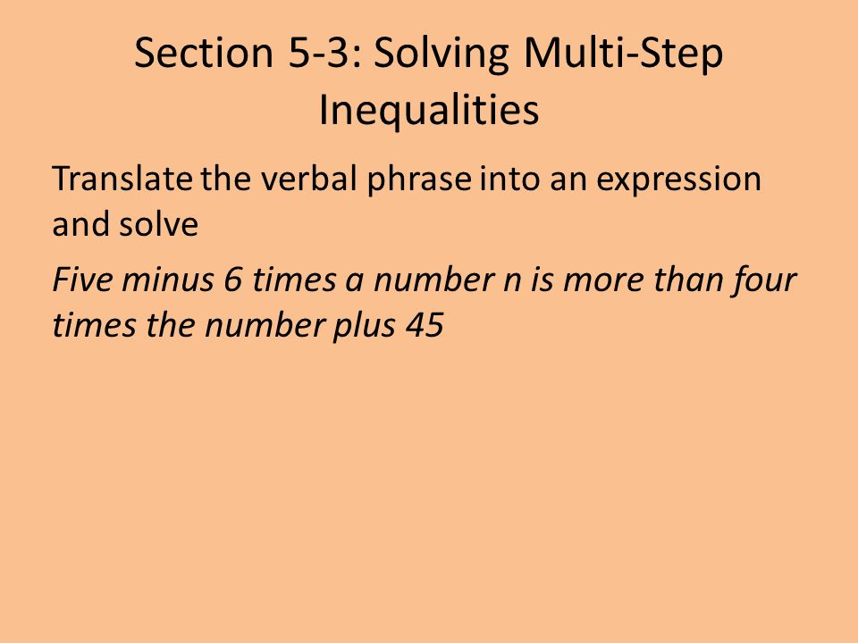 Section 5-3: Solving Multi-Step Inequalities