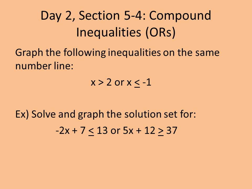 Day 2, Section 5-4: Compound Inequalities (ORs)