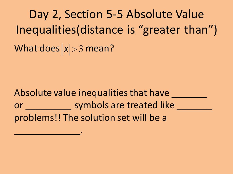 Day 2, Section 5-5 Absolute Value Inequalities(distance is greater than )