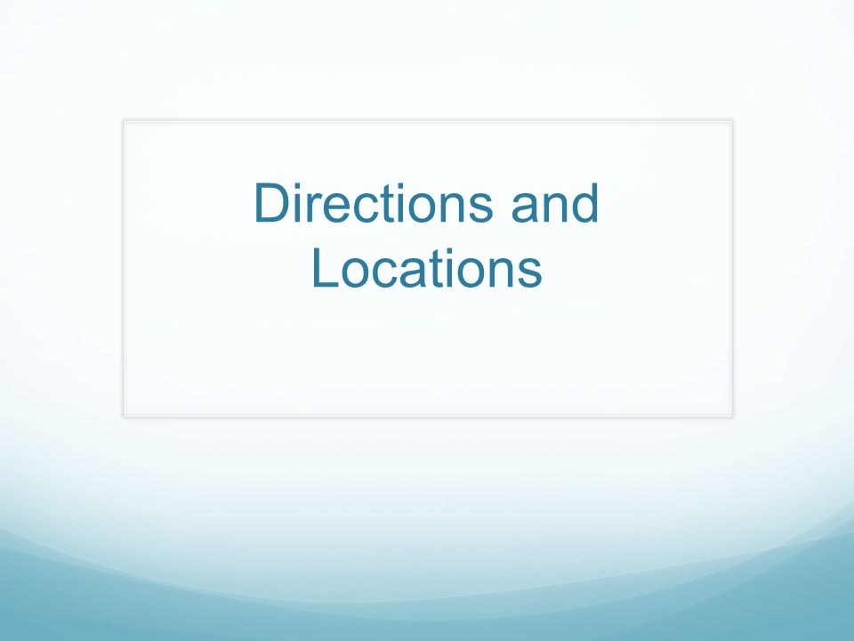 Directions and Locations