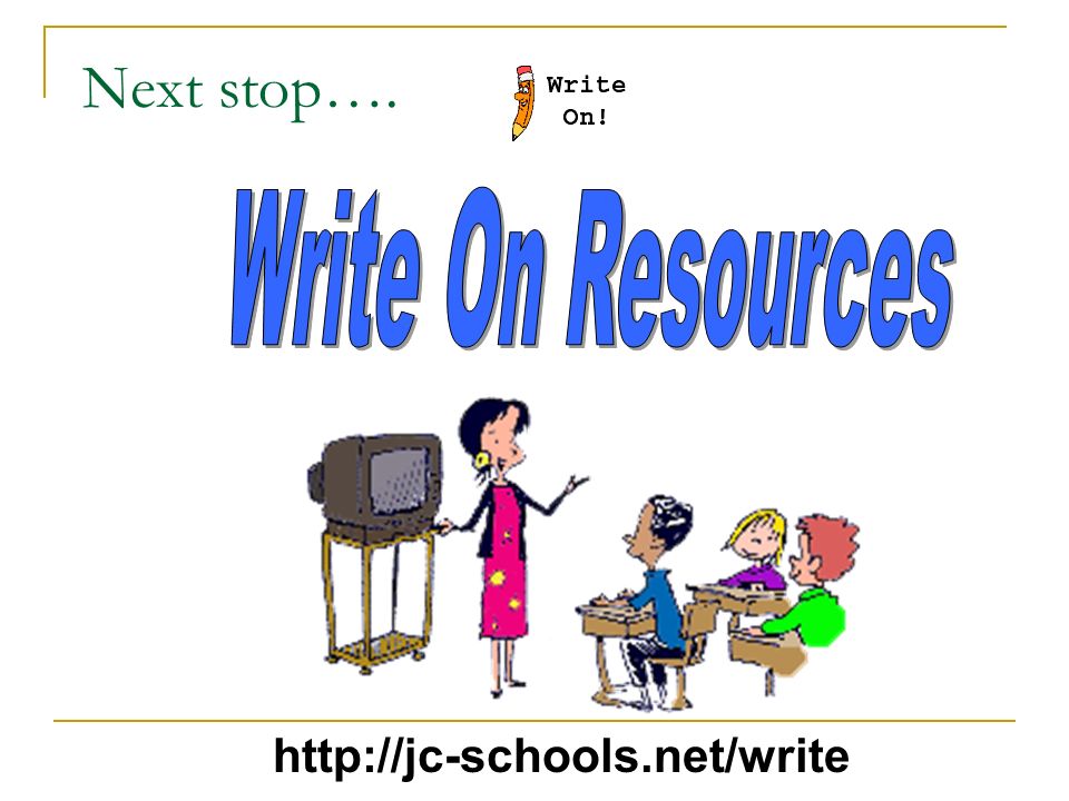 Next stop…. Write On Resources