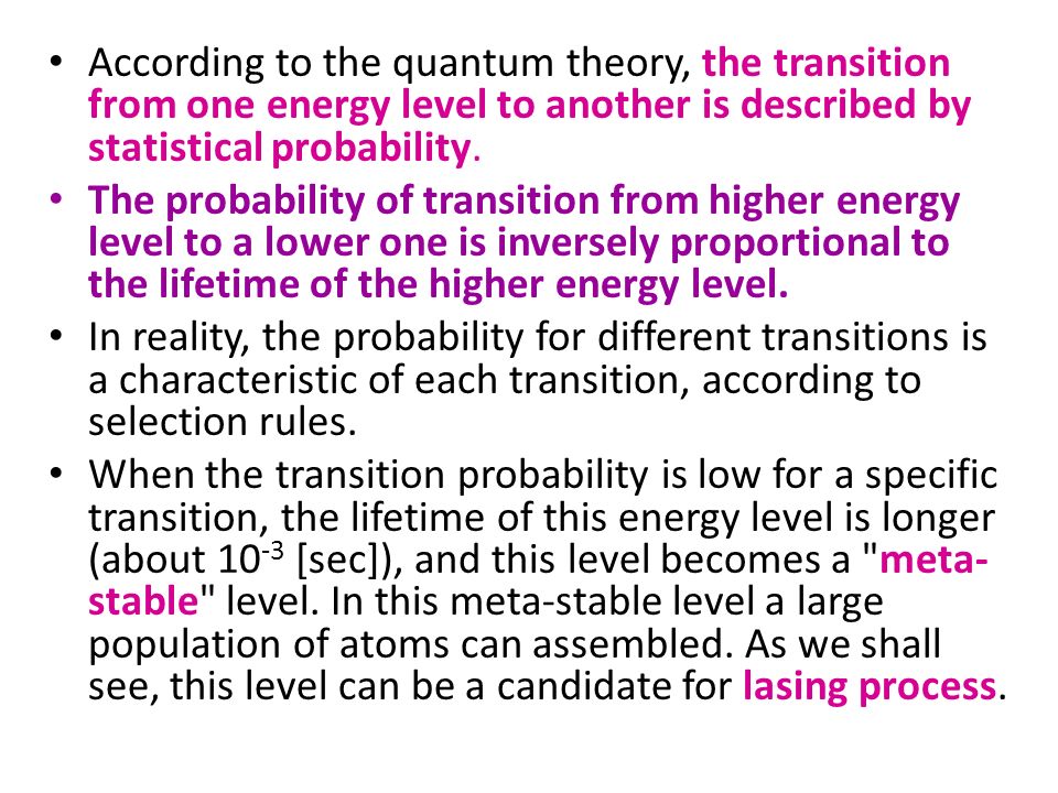 According to the quantum theory, the transition from one energy level to another is described by statistical probability.