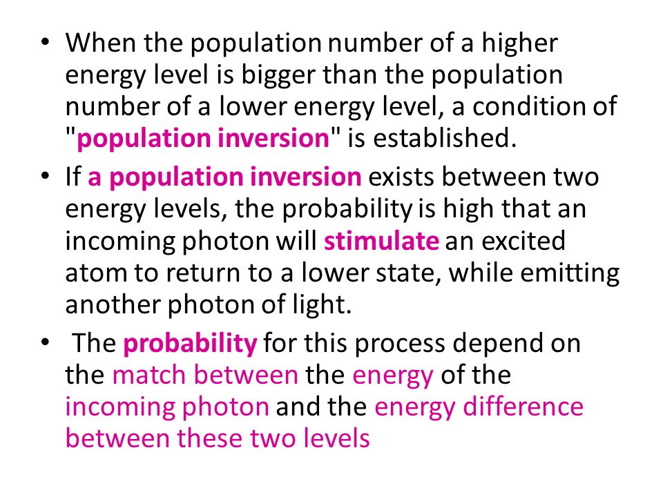 When the population number of a higher energy level is bigger than the population number of a lower energy level, a condition of population inversion is established.