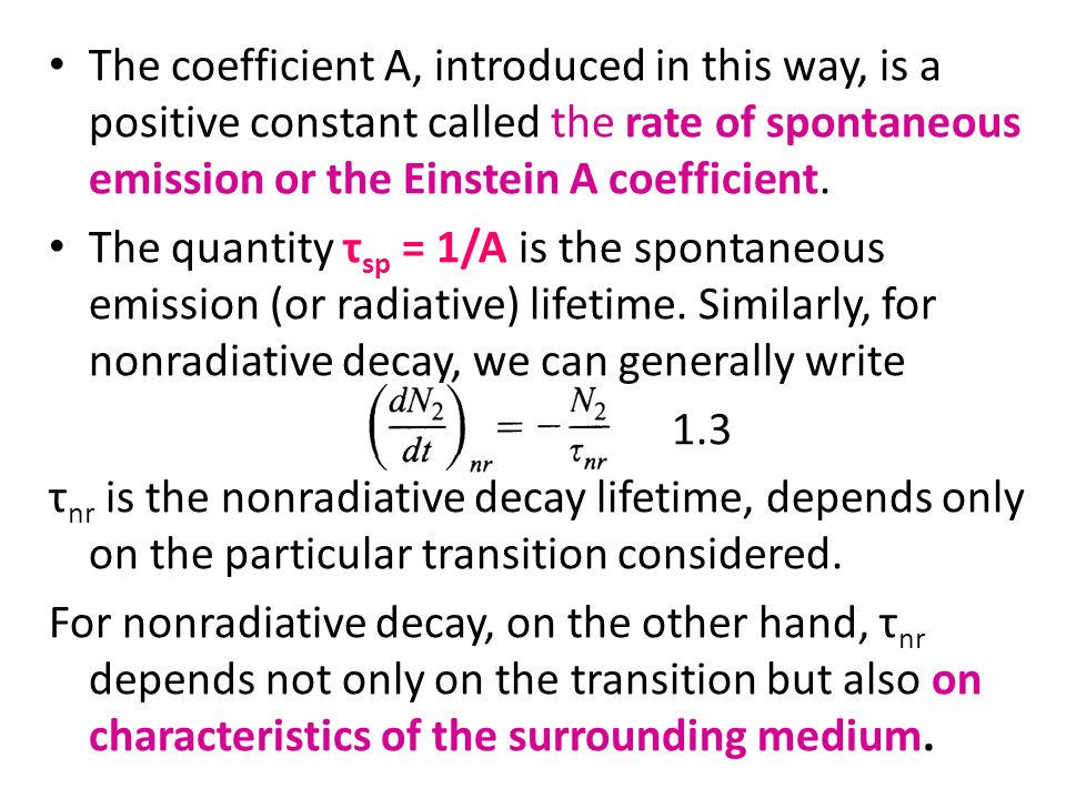 The coefficient A, introduced in this way, is a positive constant called the rate of spontaneous emission or the Einstein A coefficient.