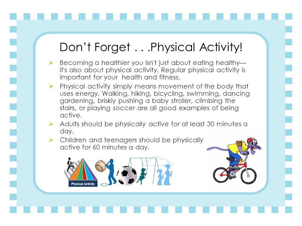 Don’t Forget . . .Physical Activity!