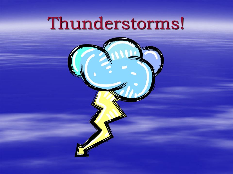 Thunderstorms!