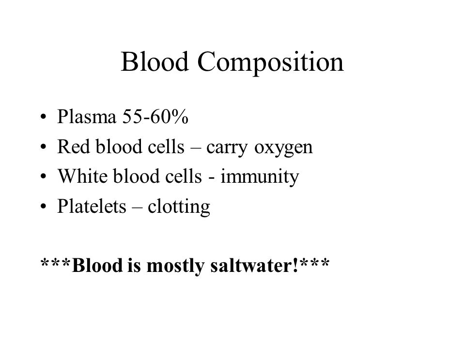 Blood Composition Plasma 55-60% Red blood cells – carry oxygen