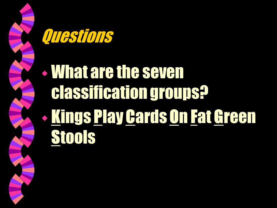 Questions What are the seven classification groups Kings Play Cards On Fat Green Stools